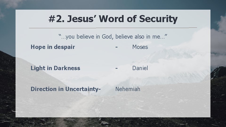 #2. Jesus’ Word of Security “…you believe in God, believe also in me…” Hope