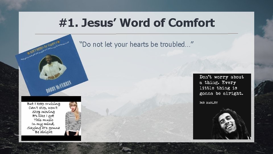 #1. Jesus’ Word of Comfort “Do not let your hearts be troubled…” 