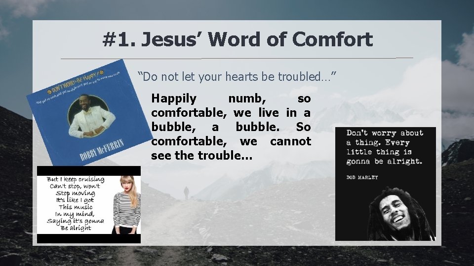#1. Jesus’ Word of Comfort “Do not let your hearts be troubled…” Happily numb,