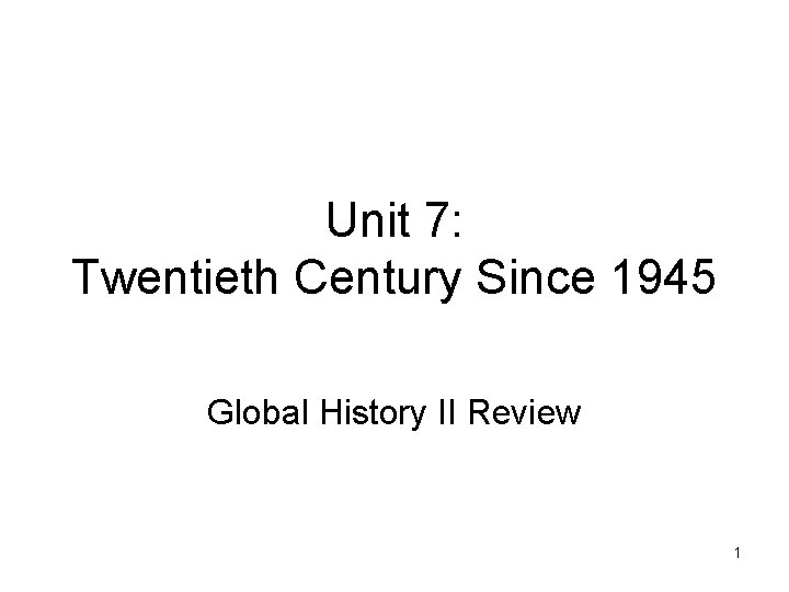 Unit 7: Twentieth Century Since 1945 Global History II Review 1 