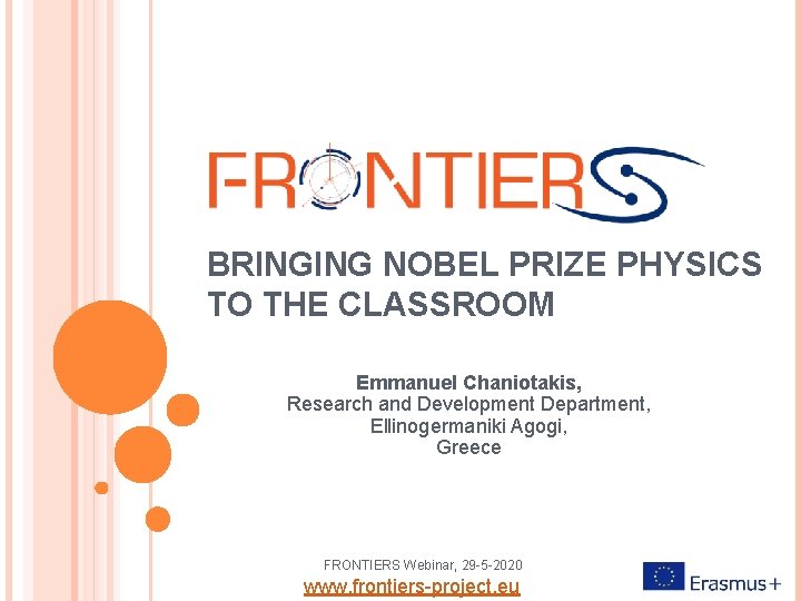 BRINGING NOBEL PRIZE PHYSICS TO THE CLASSROOM Emmanuel Chaniotakis, Research and Development Department, Ellinogermaniki