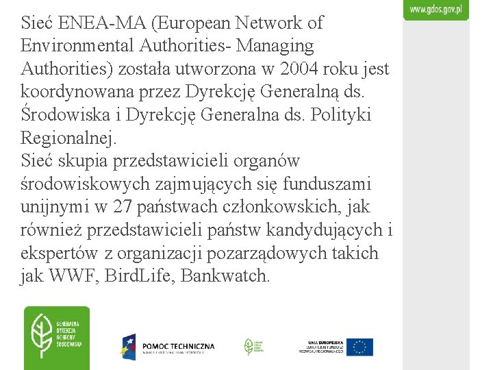 Sieć ENEA-MA (European Network of Environmental Authorities- Managing Authorities) została utworzona w 2004 roku