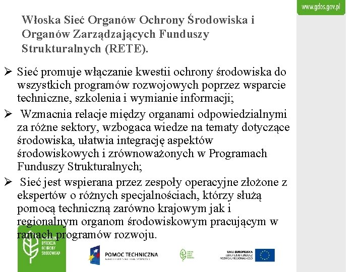 Włoska Sieć Organów Ochrony Środowiska i Organów Zarządzających Funduszy Strukturalnych (RETE). Ø Sieć promuje