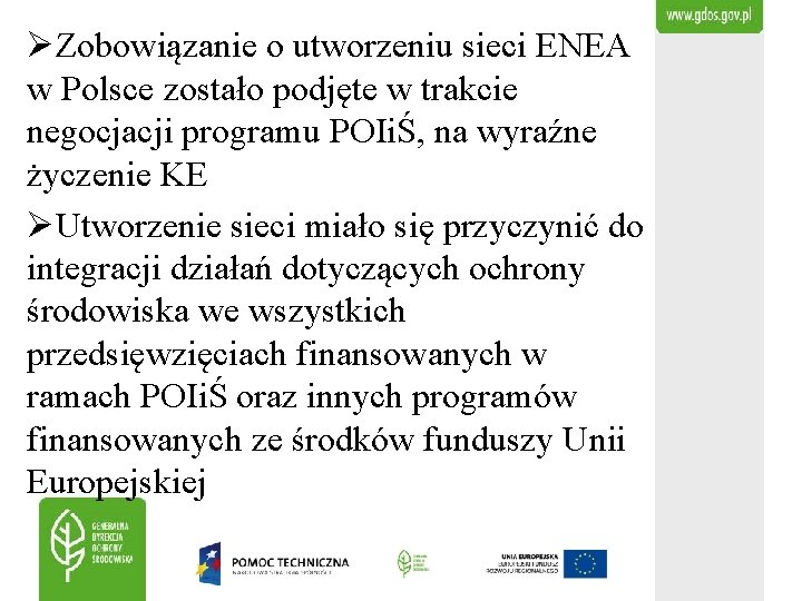 ØZobowiązanie o utworzeniu sieci ENEA w Polsce zostało podjęte w trakcie negocjacji programu POIiŚ,