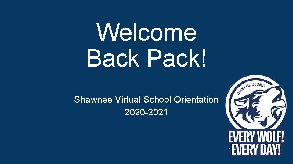 Welcome Back Pack! Shawnee Virtual School Orientation 2020 -2021 