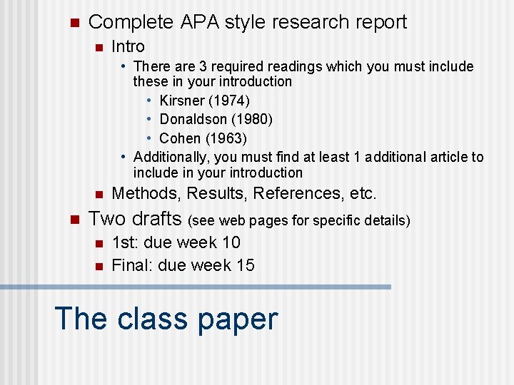 n Complete APA style research report n Intro • There are 3 required readings n Complete APA style research report n Intro • There are 3 required readings