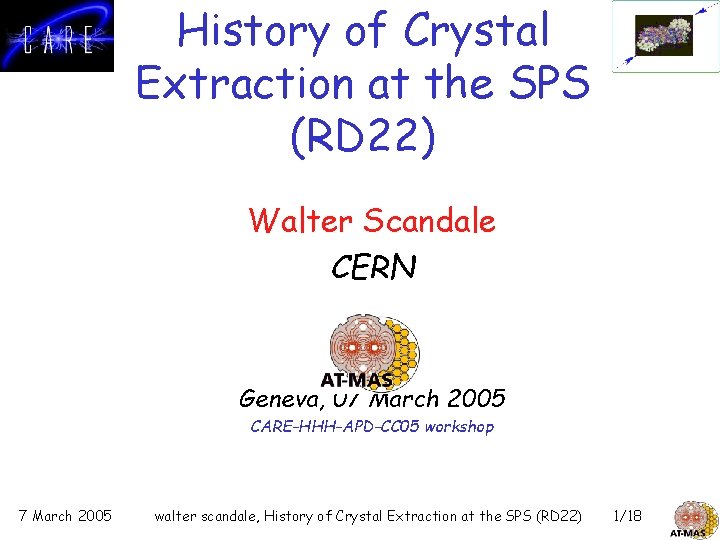 History of Crystal Extraction at the SPS (RD 22) Walter Scandale CERN Geneva, 07