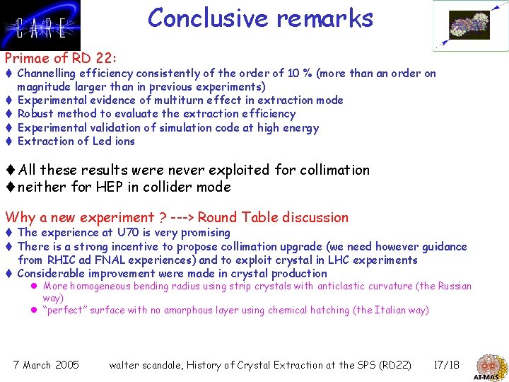 Conclusive remarks Primae of RD 22: t Channelling efficiency consistently of the order of
