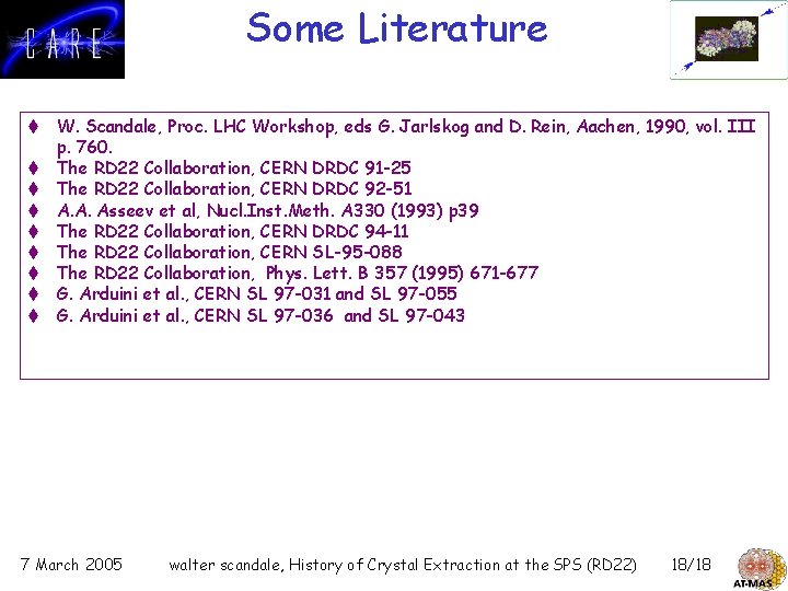 Some Literature t W. Scandale, Proc. LHC Workshop, eds G. Jarlskog and D. Rein,