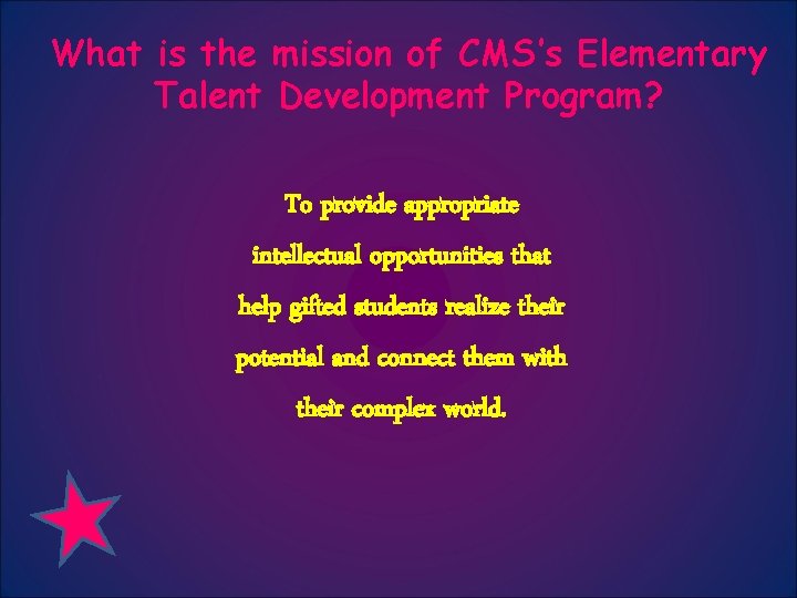 What is the mission of CMS’s Elementary Talent Development Program? To provide appropriate intellectual