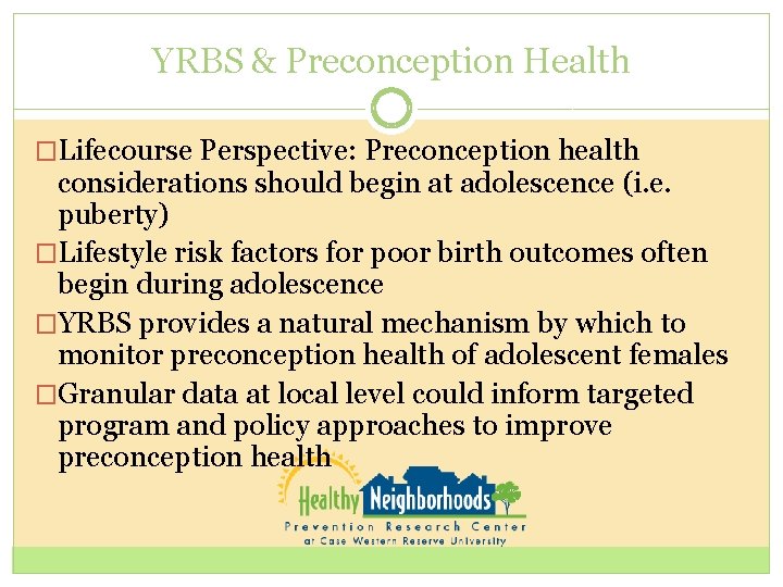 YRBS & Preconception Health �Lifecourse Perspective: Preconception health considerations should begin at adolescence (i.