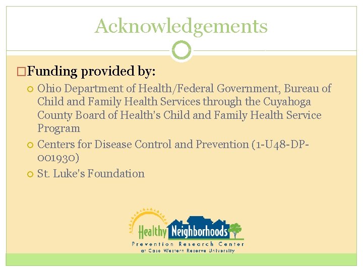 Acknowledgements �Funding provided by: Ohio Department of Health/Federal Government, Bureau of Child and Family
