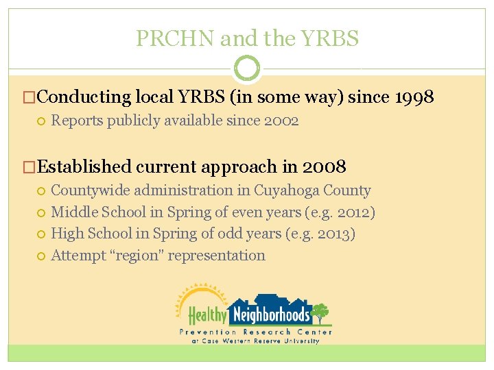 PRCHN and the YRBS �Conducting local YRBS (in some way) since 1998 Reports publicly