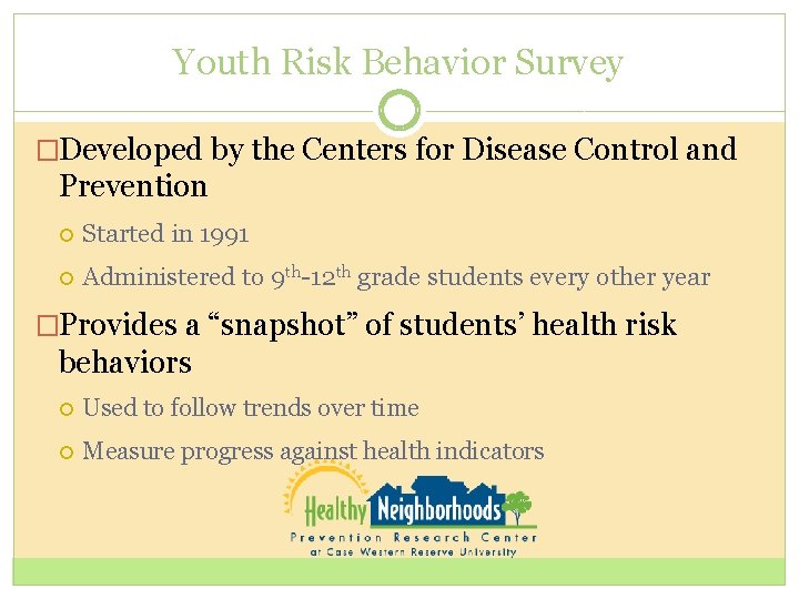Youth Risk Behavior Survey �Developed by the Centers for Disease Control and Prevention Started