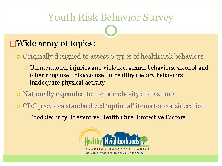 Youth Risk Behavior Survey �Wide array of topics: Originally designed to assess 6 types