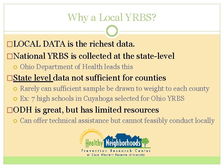 Why a Local YRBS? �LOCAL DATA is the richest data. �National YRBS is collected
