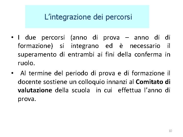 L’integrazione dei percorsi • I due percorsi (anno di prova – anno di di