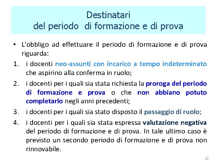 Destinatari del periodo di formazione e di prova • L'obbligo ad effettuare il periodo