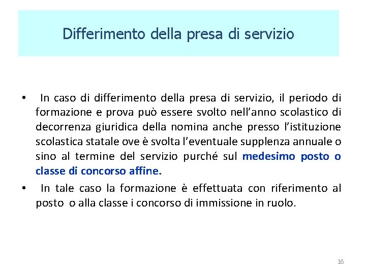 Differimento della presa di servizio In caso di differimento della presa di servizio, il