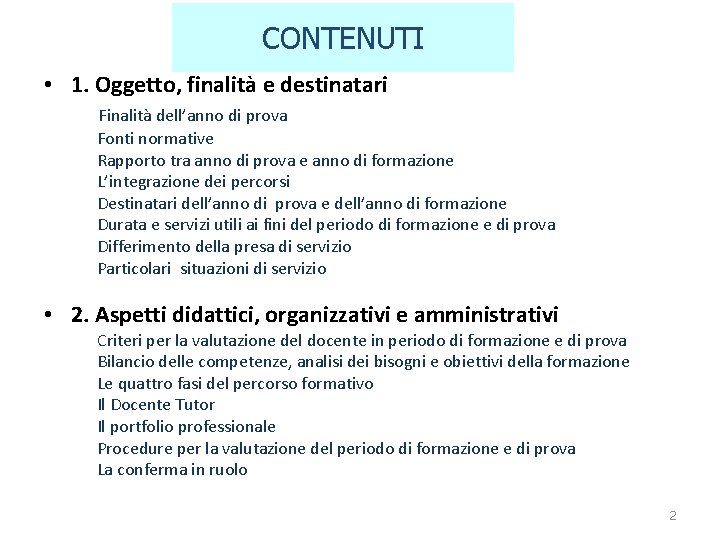 CONTENUTI • 1. Oggetto, finalità e destinatari Finalità dell’anno di prova Fonti normative Rapporto