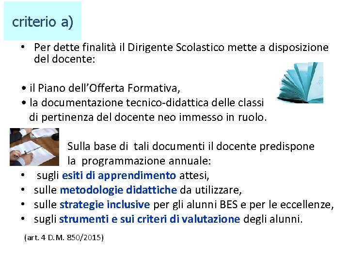 criterio a) • Per dette finalità il Dirigente Scolastico mette a disposizione del docente: