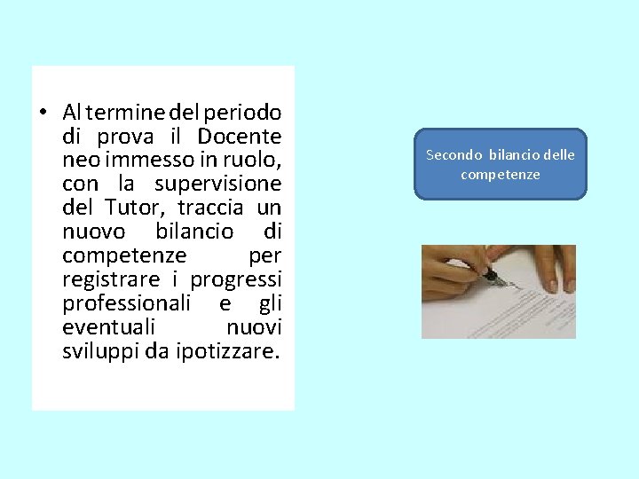  • Al termine del periodo di prova il Docente neo immesso in ruolo,