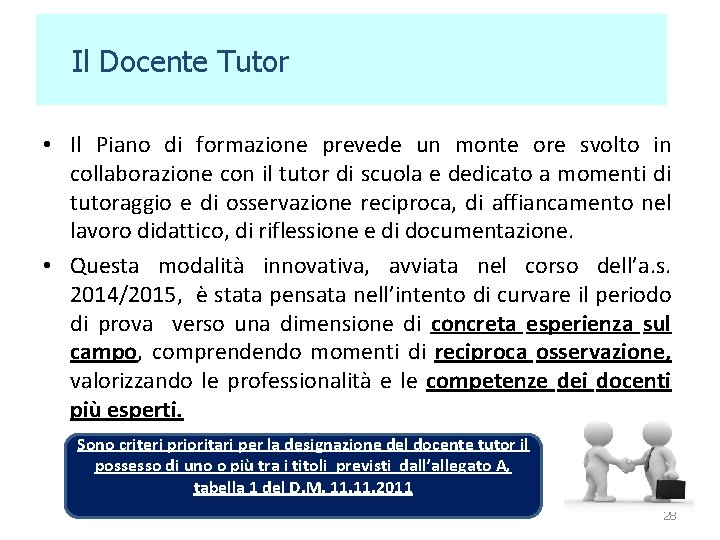 Il Docente Tutor • Il Piano di formazione prevede un monte ore svolto in