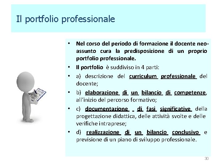 Il portfolio professionale • Nel corso del periodo di formazione il docente neoassunto cura