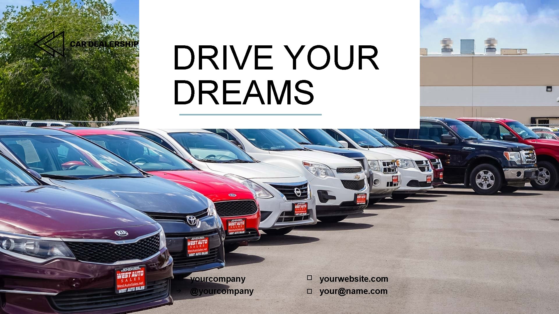 DRIVE YOUR DREAMS � yourcompany @yourcompany � � yourwebsite. com your@name. com 