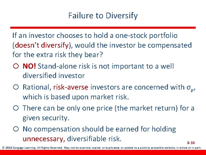 Failure to Diversify If an investor chooses to hold a one-stock portfolio (doesn’t diversify),