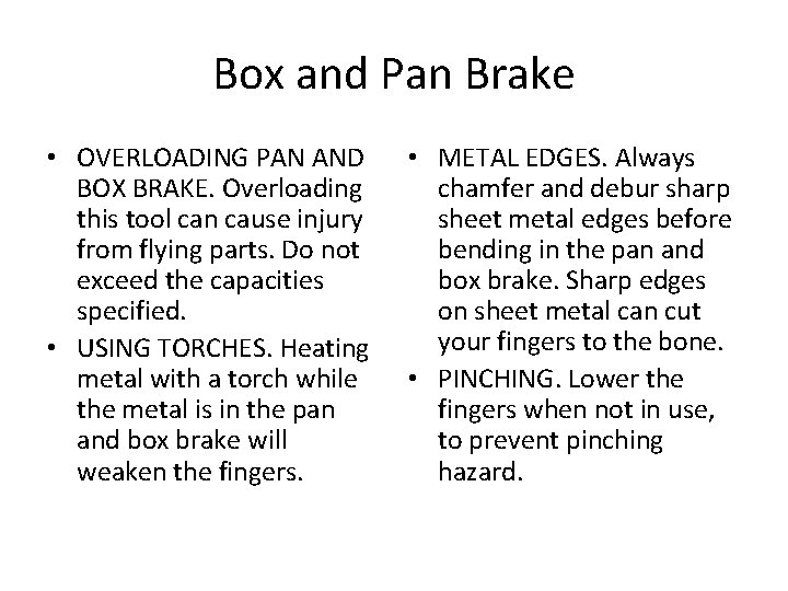 Box and Pan Brake • OVERLOADING PAN AND BOX BRAKE. Overloading this tool can
