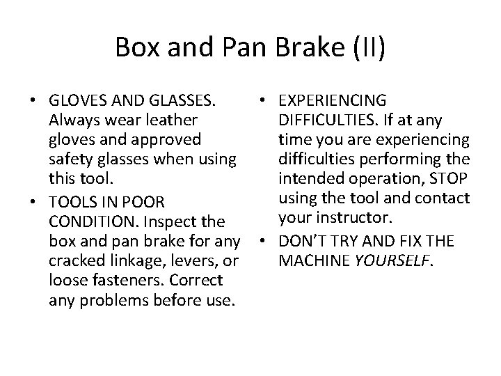 Box and Pan Brake (II) • GLOVES AND GLASSES. Always wear leather gloves and