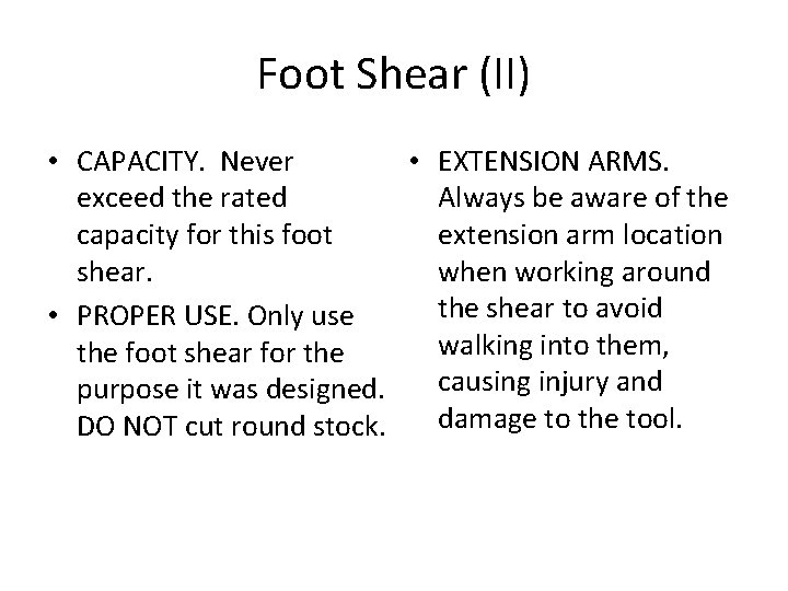 Foot Shear (II) • CAPACITY. Never • EXTENSION ARMS. exceed the rated Always be