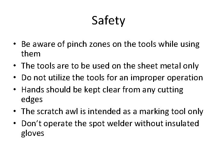 Safety • Be aware of pinch zones on the tools while using them •