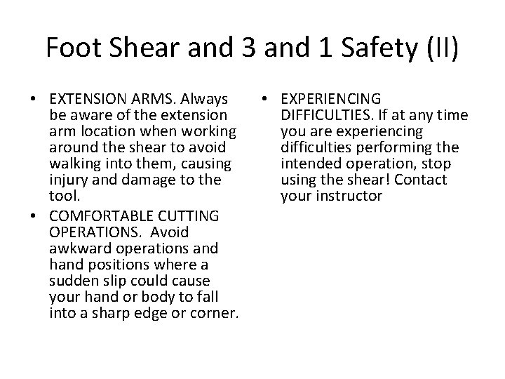 Foot Shear and 3 and 1 Safety (II) • EXTENSION ARMS. Always be aware