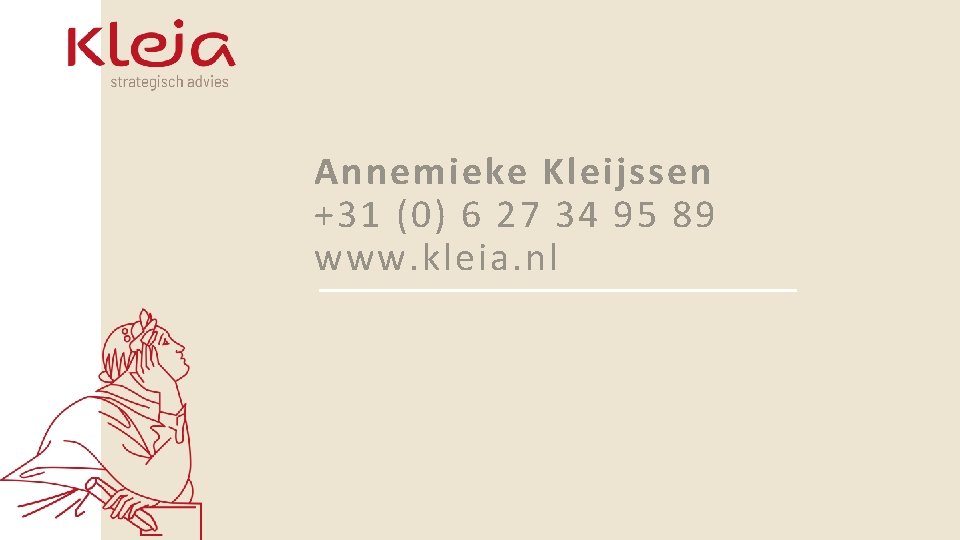 Annemieke Kleijssen +31 (0) 6 27 34 95 89 www. kleia. nl 