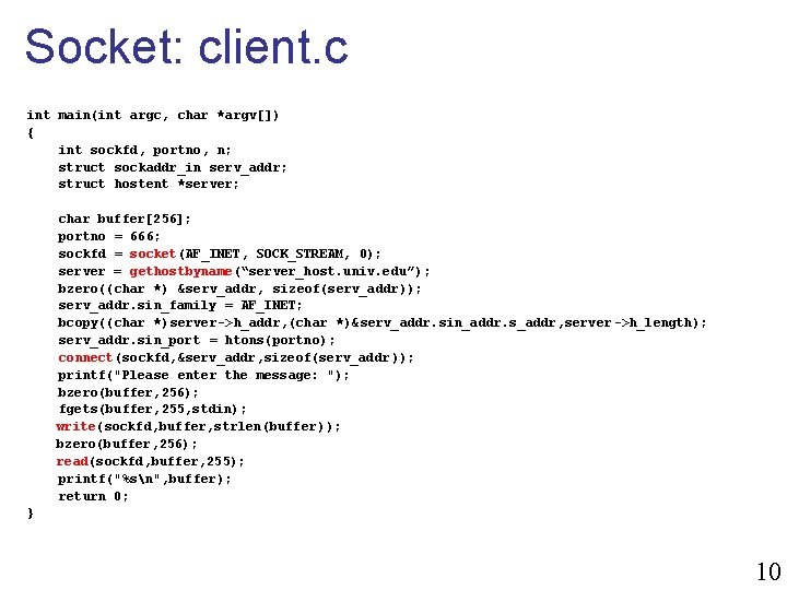 Socket: client. c int main(int argc, char *argv[]) { int sockfd, portno, n; struct