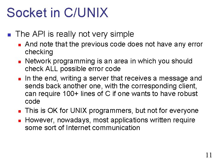Socket in C/UNIX n The API is really not very simple n n n