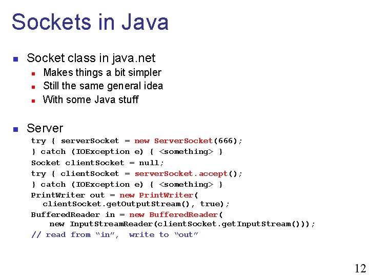 Sockets in Java n Socket class in java. net n n Makes things a