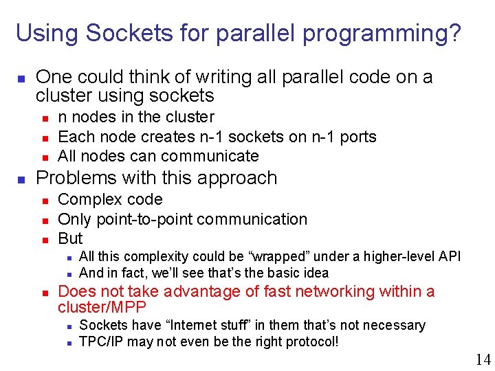 Using Sockets for parallel programming? n One could think of writing all parallel code