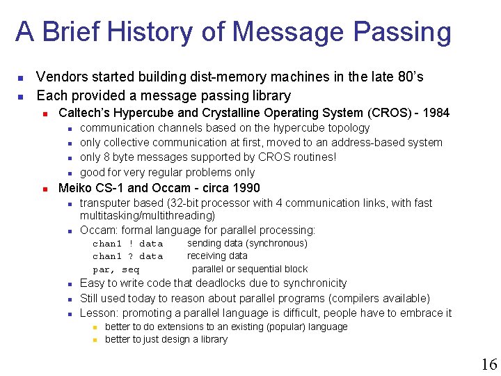 A Brief History of Message Passing n n Vendors started building dist-memory machines in