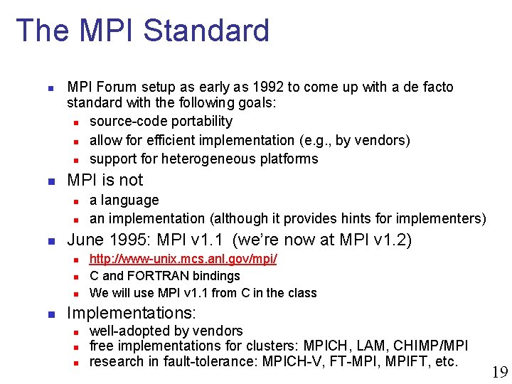 The MPI Standard n n MPI Forum setup as early as 1992 to come