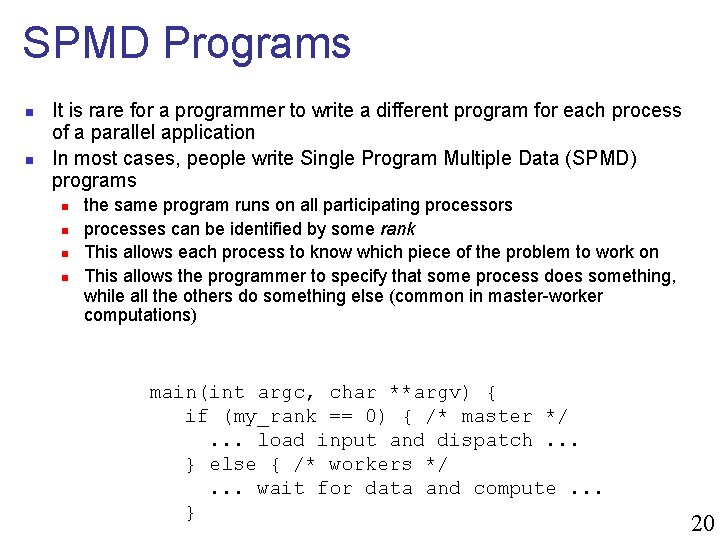 SPMD Programs n n It is rare for a programmer to write a different
