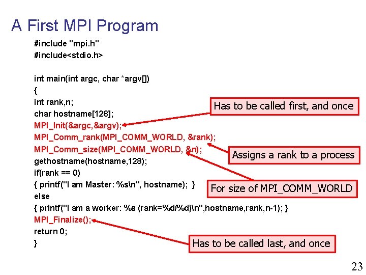 A First MPI Program #include "mpi. h" #include<stdio. h> int main(int argc, char *argv[])