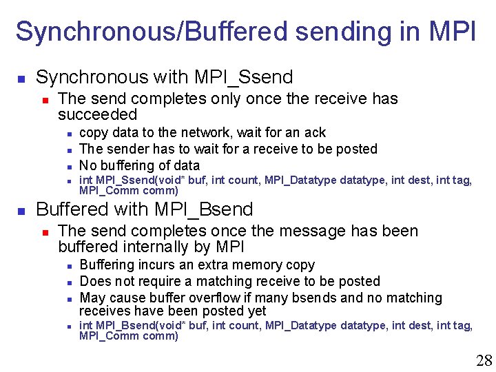 Synchronous/Buffered sending in MPI n Synchronous with MPI_Ssend n The send completes only once