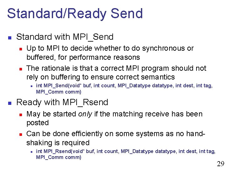 Standard/Ready Send n Standard with MPI_Send n n Up to MPI to decide whether