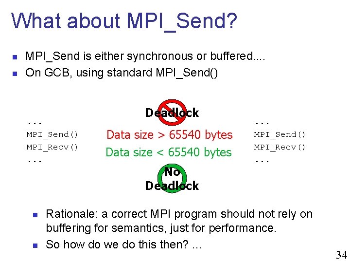 What about MPI_Send? n n MPI_Send is either synchronous or buffered. . On GCB,