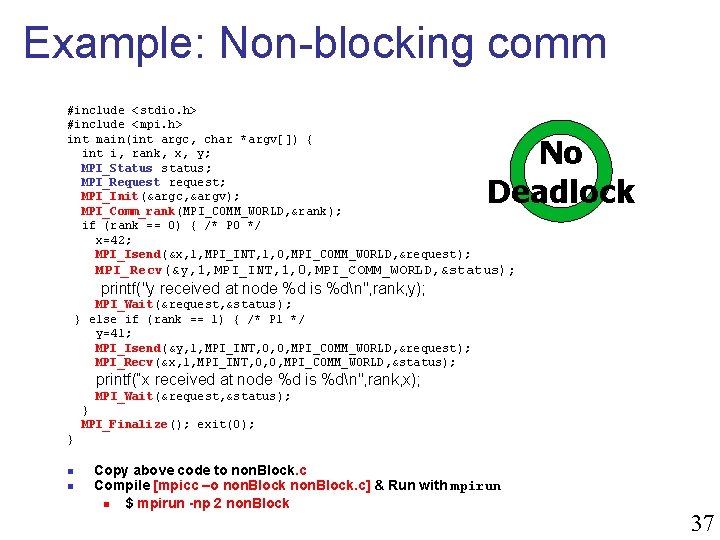 Example: Non-blocking comm #include <stdio. h> #include <mpi. h> int main(int argc, char *