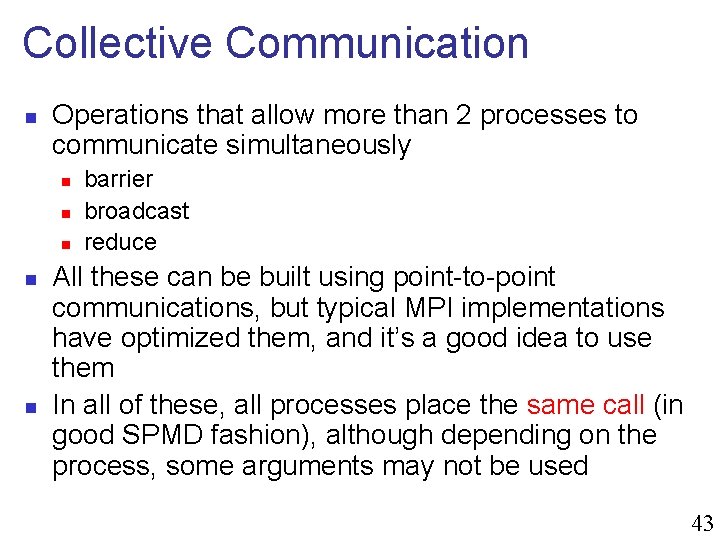 Collective Communication n Operations that allow more than 2 processes to communicate simultaneously n