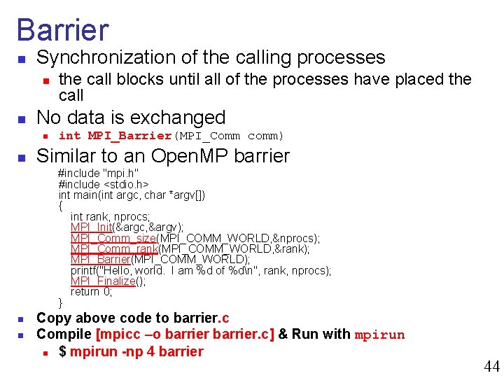 Barrier n Synchronization of the calling processes n n No data is exchanged n